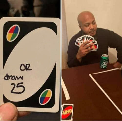 UNO Draw 25 Cards blank meme template